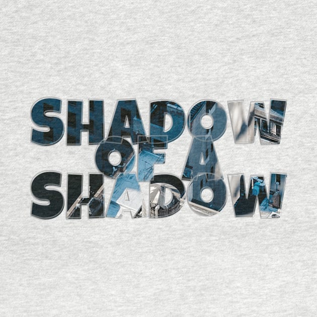 Shadow of a Shadow by afternoontees